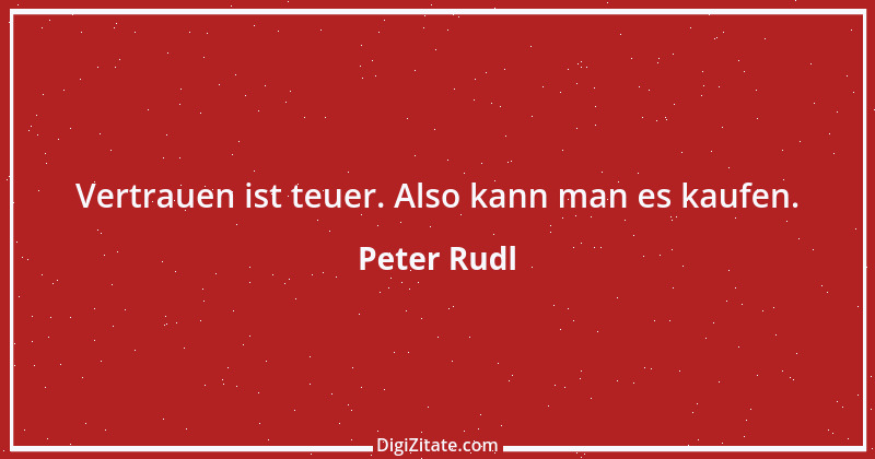 Zitat von Peter Rudl 102