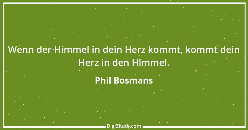 Zitat von Phil Bosmans 82