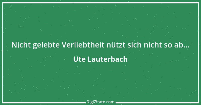 Zitat von Ute Lauterbach 118