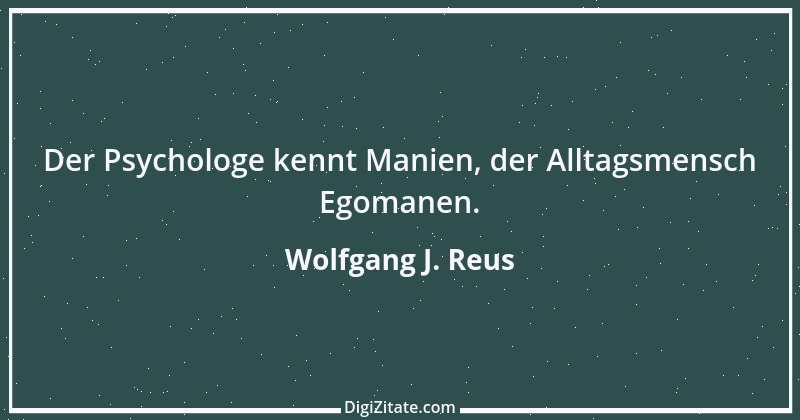 Zitat von Wolfgang J. Reus 668