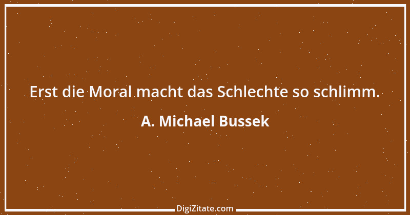 Zitat von A. Michael Bussek 100