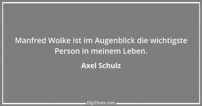 Zitat von Axel Schulz 5