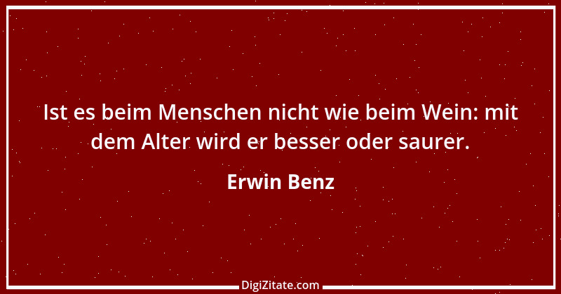 Zitat von Erwin Benz 8