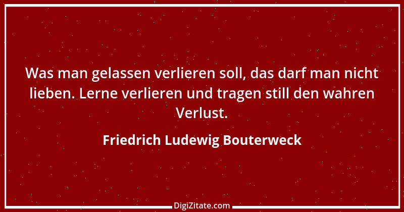 Zitat von Friedrich Ludewig Bouterweck 37