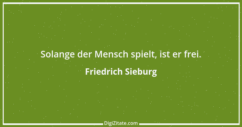 Zitat von Friedrich Sieburg 23