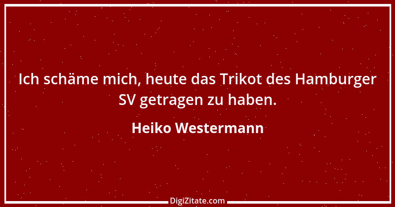 Zitat von Heiko Westermann 1