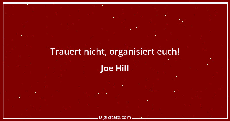 Zitat von Joe Hill 1