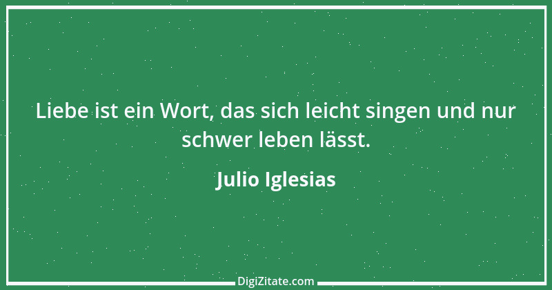 Zitat von Julio Iglesias 2