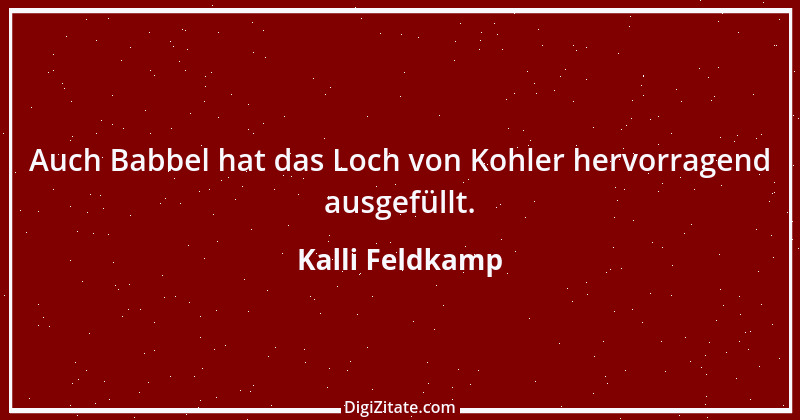 Zitat von Kalli Feldkamp 2