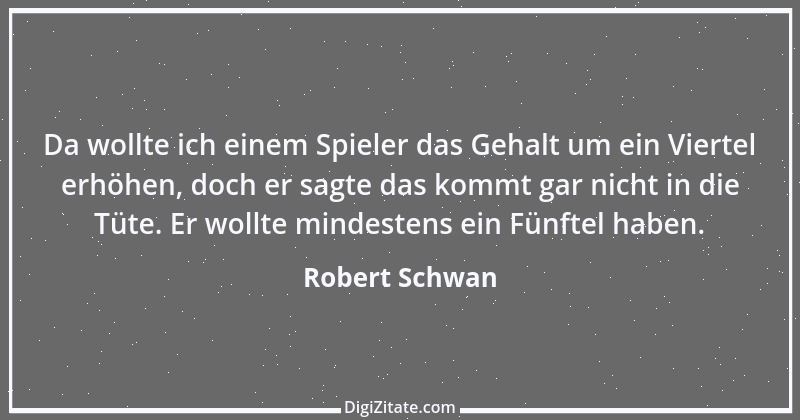 Zitat von Robert Schwan 2