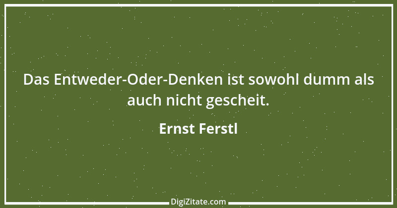 Zitat von Ernst Ferstl 271