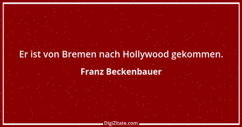 Zitat von Franz Beckenbauer 47