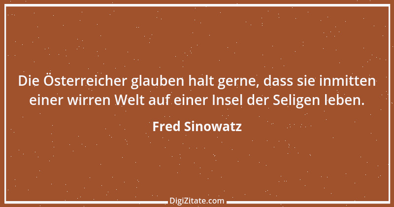 Zitat von Fred Sinowatz 1