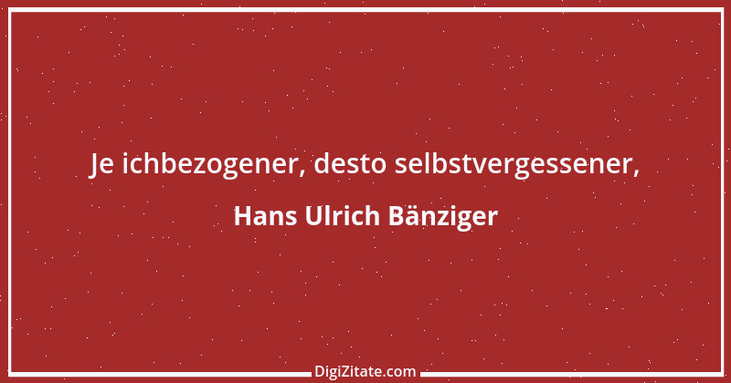 Zitat von Hans Ulrich Bänziger 140