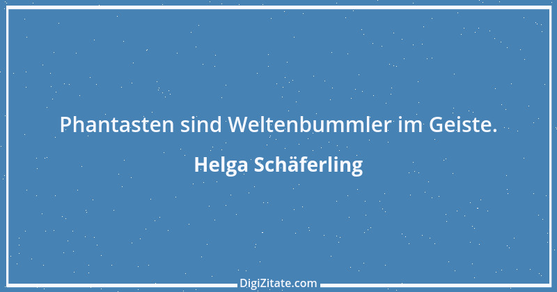 Zitat von Helga Schäferling 585