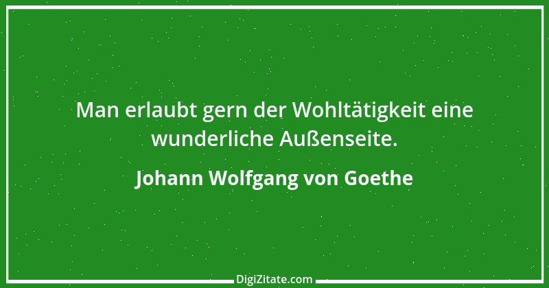 Zitat von Johann Wolfgang von Goethe 830