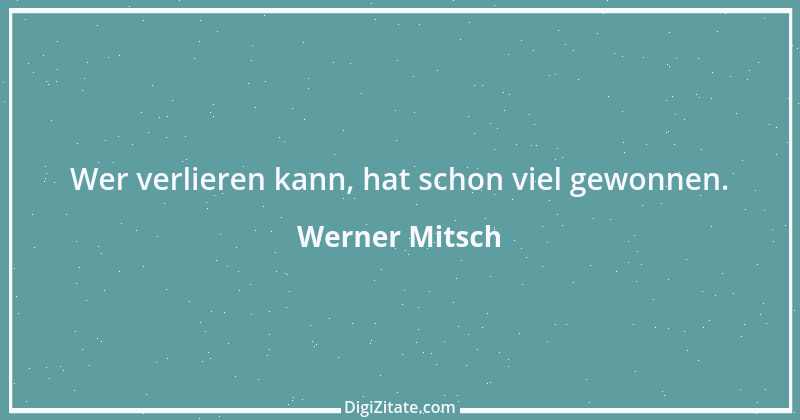 Zitat von Werner Mitsch 534