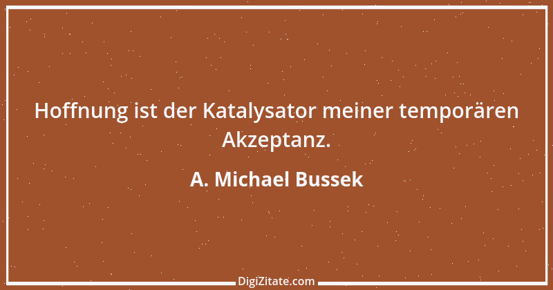 Zitat von A. Michael Bussek 102