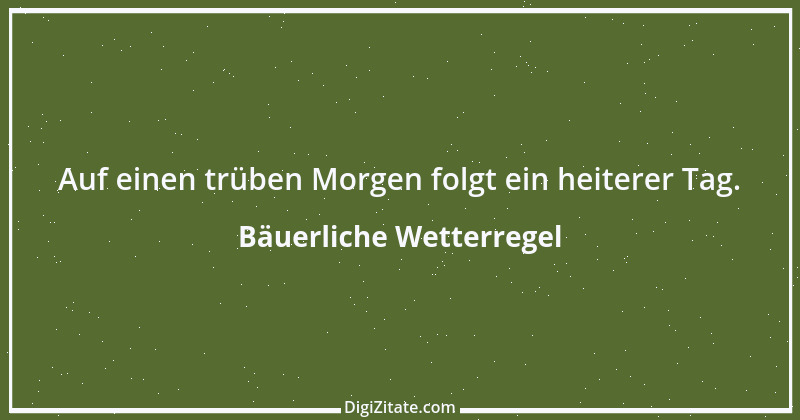 Zitat von Bäuerliche Wetterregel 3