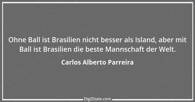 Zitat von Carlos Alberto Parreira 1