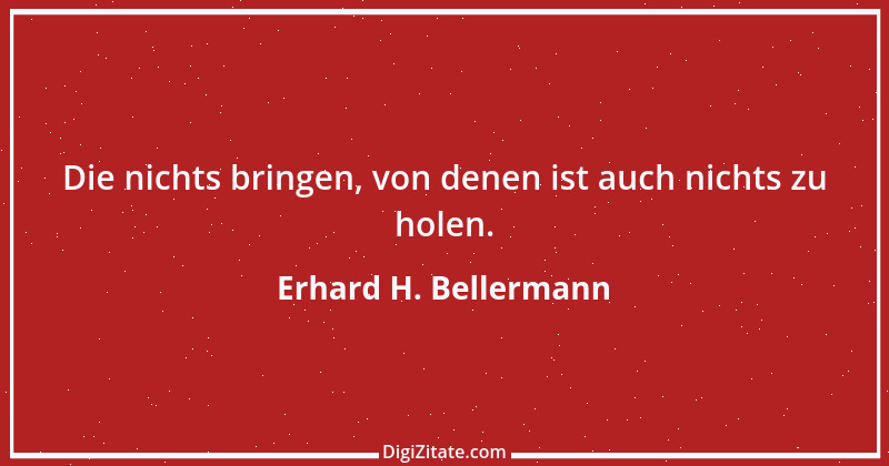 Zitat von Erhard H. Bellermann 345