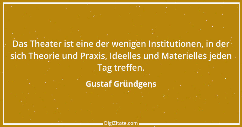 Zitat von Gustaf Gründgens 9