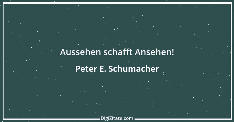 Zitat von Peter E. Schumacher 636