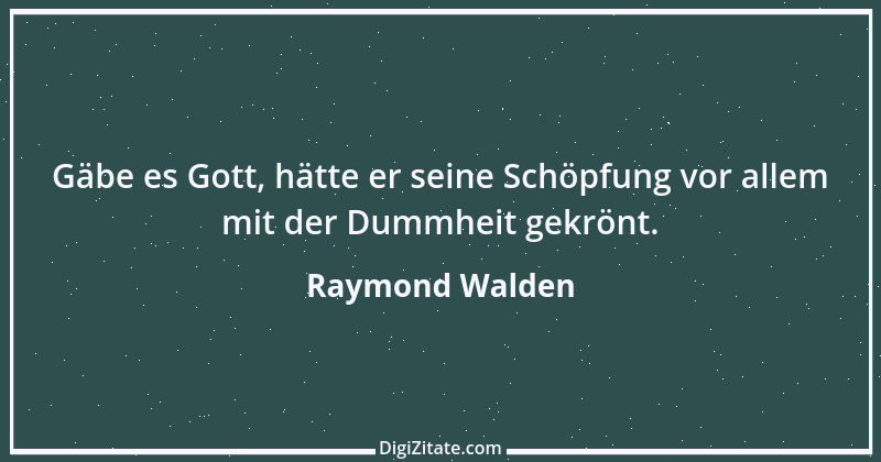 Zitat von Raymond Walden 304