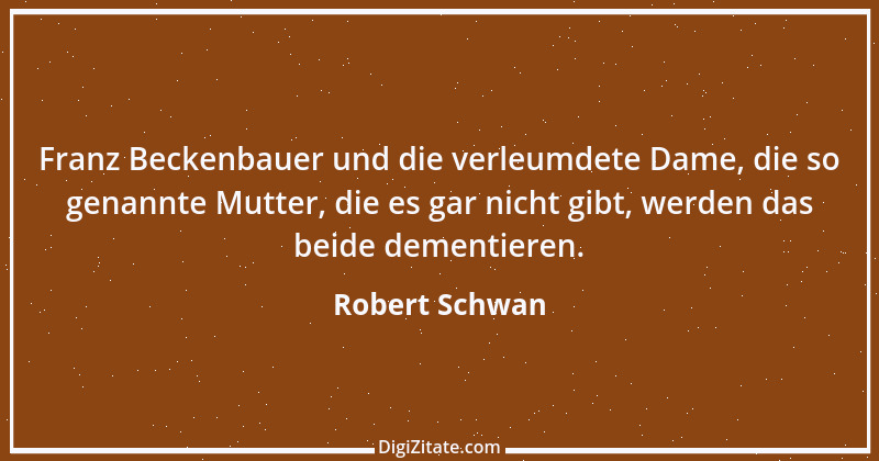 Zitat von Robert Schwan 4