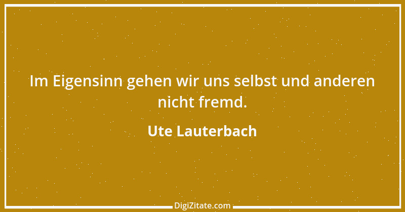 Zitat von Ute Lauterbach 121