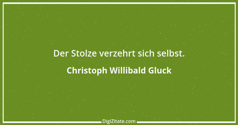 Zitat von Christoph Willibald Gluck 1