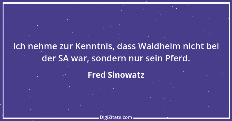 Zitat von Fred Sinowatz 3