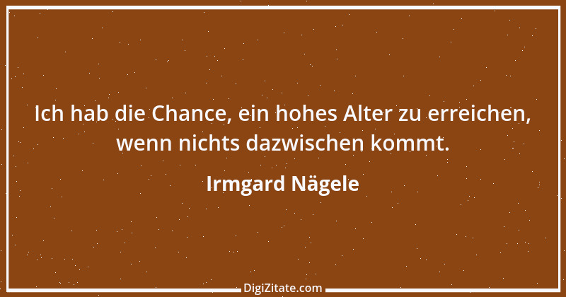 Zitat von Irmgard Nägele 2