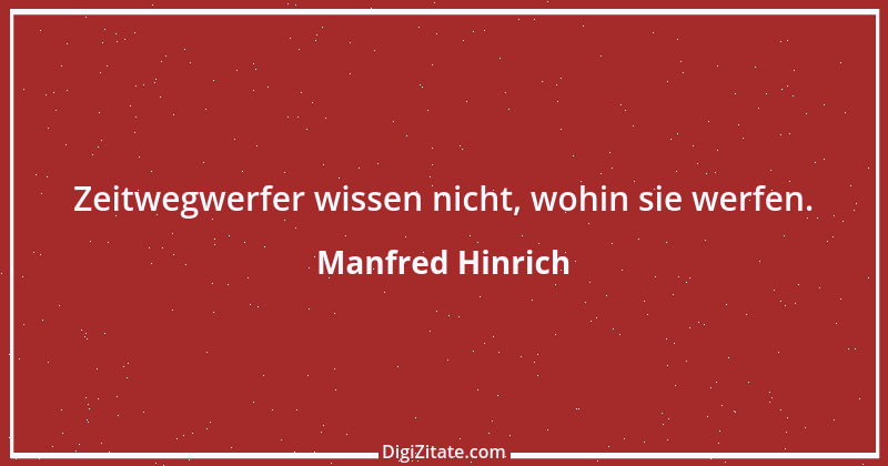 Zitat von Manfred Hinrich 6