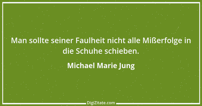 Zitat von Michael Marie Jung 399