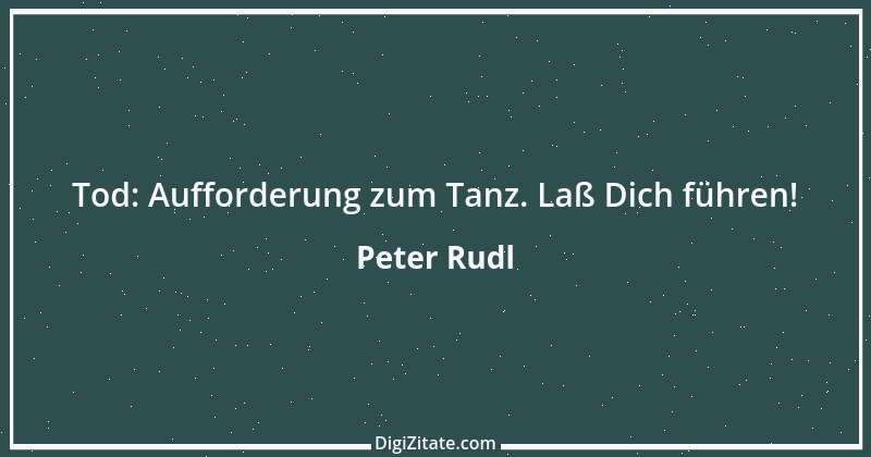 Zitat von Peter Rudl 106