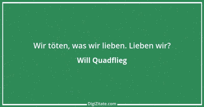 Zitat von Will Quadflieg 1