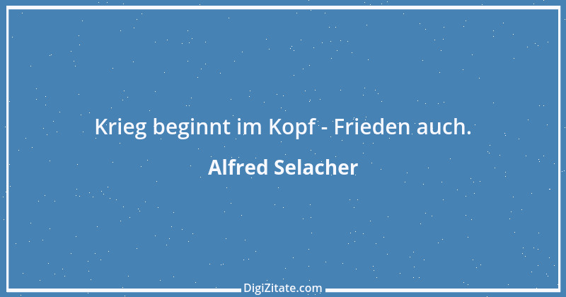 Zitat von Alfred Selacher 157