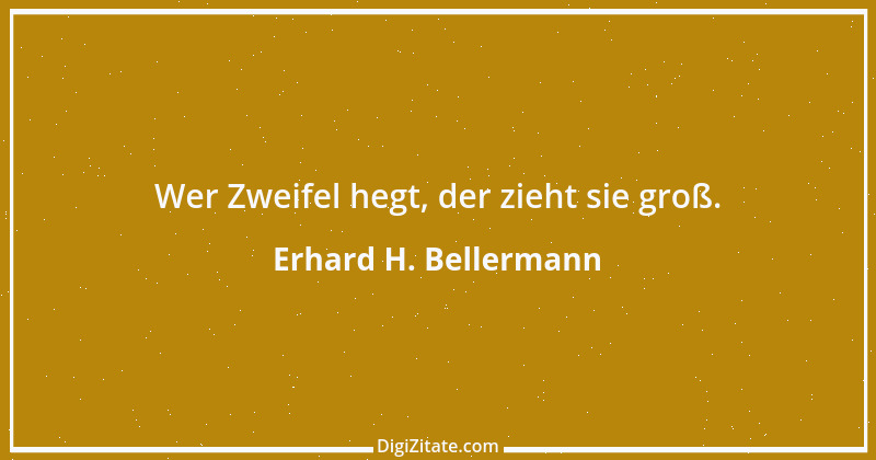 Zitat von Erhard H. Bellermann 347