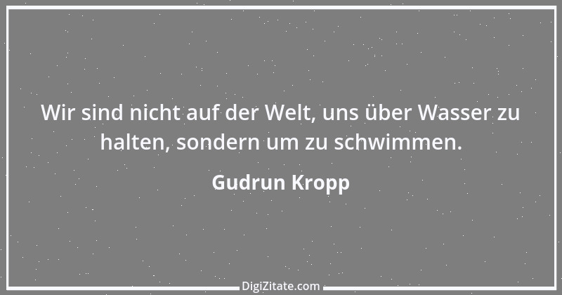 Zitat von Gudrun Kropp 23