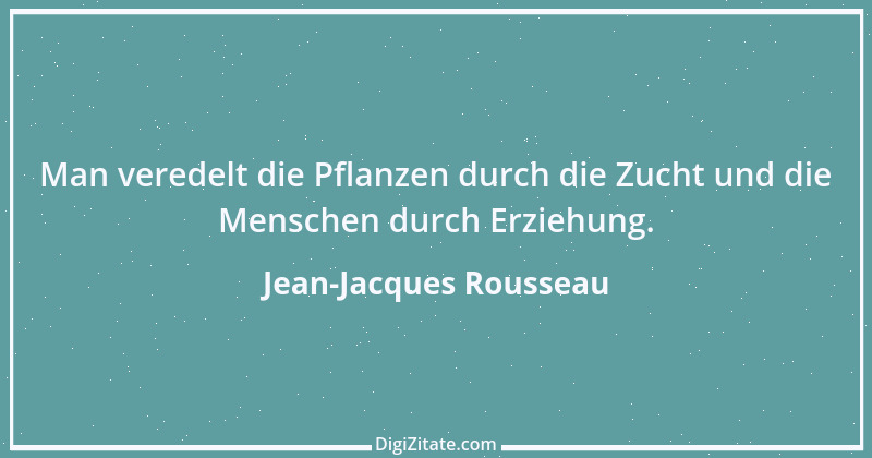 Zitat von Jean-Jacques Rousseau 420