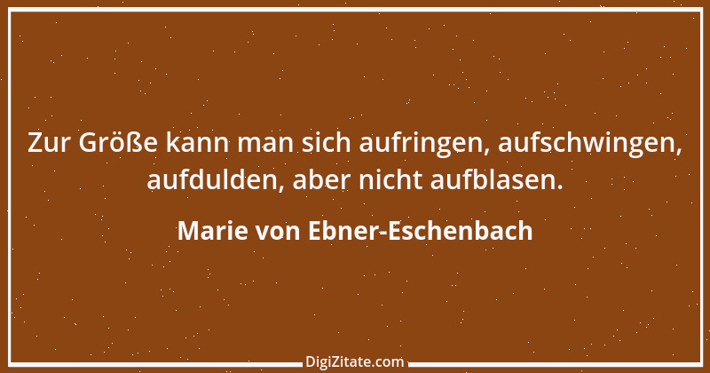 Zitat von Marie von Ebner-Eschenbach 801