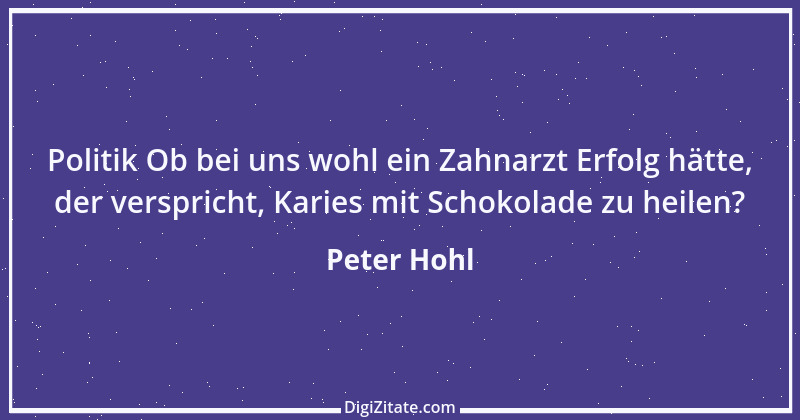 Zitat von Peter Hohl 216