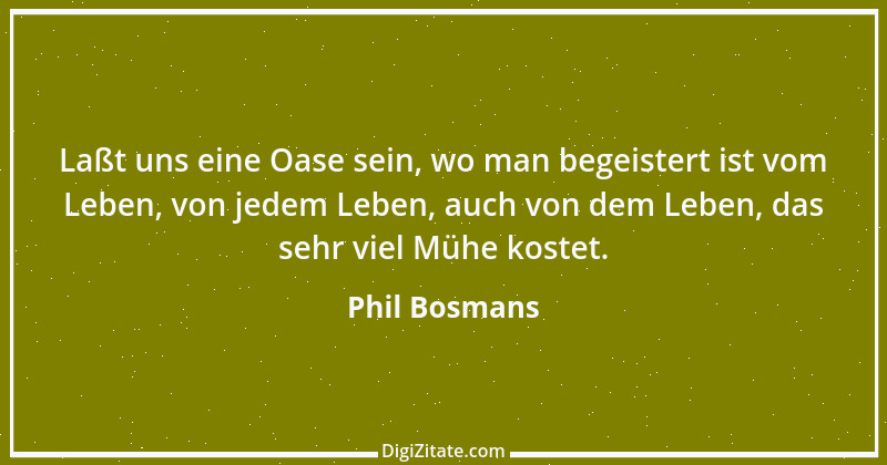 Zitat von Phil Bosmans 87