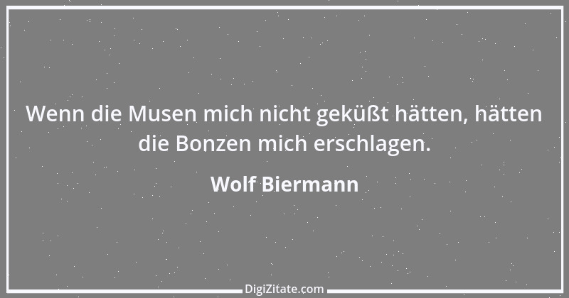 Zitat von Wolf Biermann 3