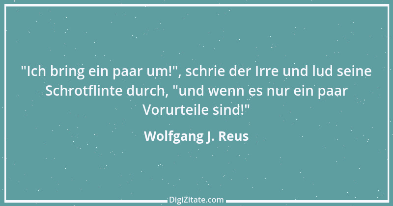 Zitat von Wolfgang J. Reus 673