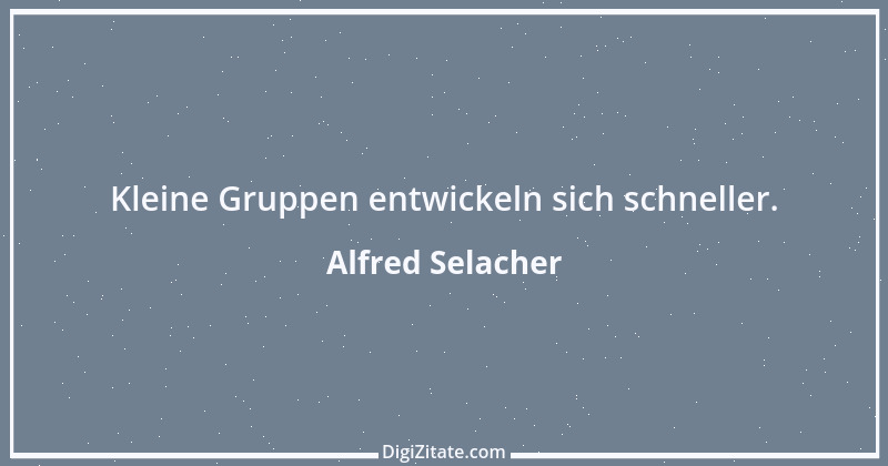 Zitat von Alfred Selacher 158