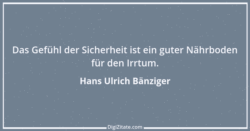 Zitat von Hans Ulrich Bänziger 144