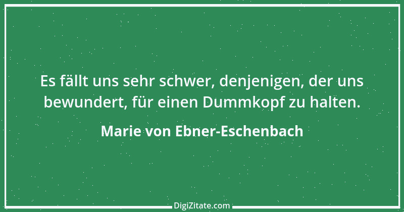 Zitat von Marie von Ebner-Eschenbach 802