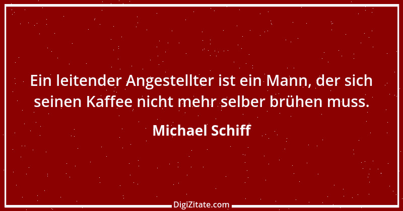 Zitat von Michael Schiff 15